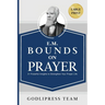E. M. Bounds on Prayer: 31 Powerful Insights to Strengthen Your Prayer Life (LARGE PRINT)