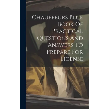 Chauffeurs Blue Book Of Practical Questions And Answers To Prepare For License