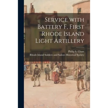Service With Battery F, First Rhode Island Light Artillery