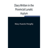 Diary Written In The Provincial Lunatic Asylum