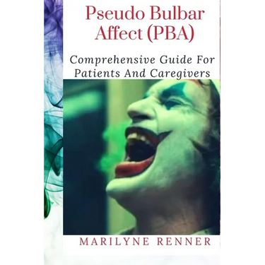 Pseudo Bulbar Affect PBA: Comprehensive Guide For Patients And Caregivers