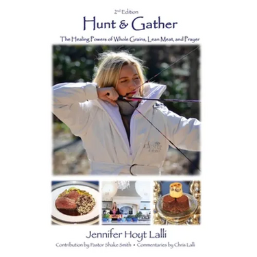 Hunt & Gather: The Healing Powers of Whole Grains, Lean Meat, and Prayer