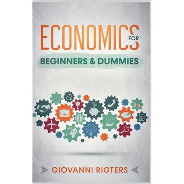Economics for Beginners & Dummies