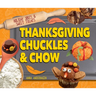 Thanksgiving Chuckles & Chow