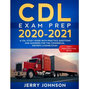 CDL Exam Prep 2020-2021: A CDL Study Guide with Practice Questions and Answers for the Commercial Driver's License Exam (Test Preparation Book)