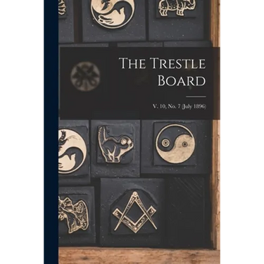 The Trestle Board; v. 10, no. 7 (July 1896)