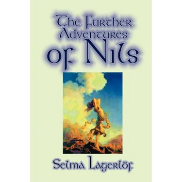 Further Adventures of Nils by Selma Lagerlof, Juvenile Fiction, Classics