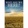 Why Are We Here?: Reflections on Life from a Spiritual Medium