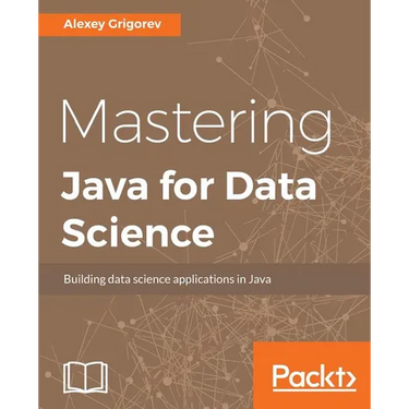 Mastering Java for Data Science