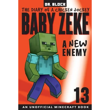Baby Zeke -- A New Enemy: The Diary of a Chicken Jockey, Book 13 (an Unofficial Minecraft book)