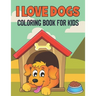 I Love Dogs Coloring Book For Kids: 50 Baby Dog Coloring Pages