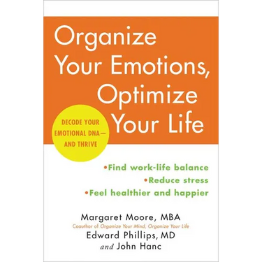 Organize Your Emotions, Optimize Your Life: Decode Your Emotional Dna-And Thrive