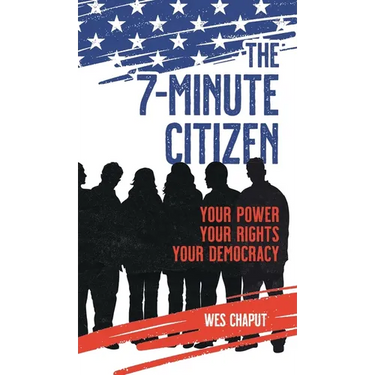 The 7-Minute Citizen: Your Power, Your Rights, and Your Democracy