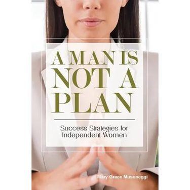 A Man is Not a Plan: Success Strategies for Independent Women