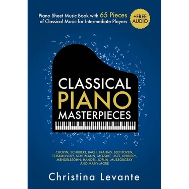 Classical Piano Masterpieces. Piano Sheet Music Book with 65 Pieces of Classical Music for Intermediate Players (+Free Audio)