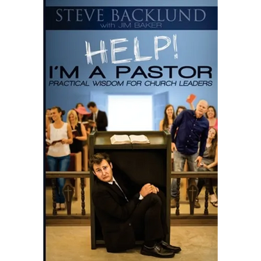 HELP! I'm a Pastor: Practical Wisdom For Church Leaders