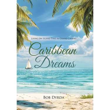 Caribbean Dreams: Living on Island Time in Grand Cayman