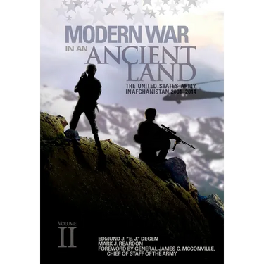 Modern War in an Ancient Land: The United States Army in Afghanistan, 2001-2014 Volume II: The United States Army in Afghanistan, 2001-2014. Volume II