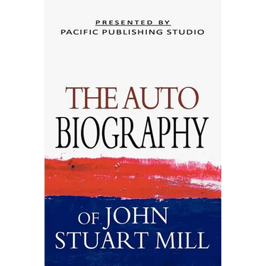 The Autobiography Of John Stuart Mill