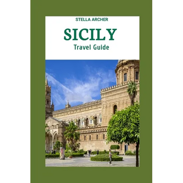 Sicily Travel Guide 2024: Sicily Odyssey: Crafting Your Epic Journey in the Year 2024