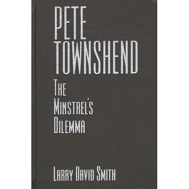 Pete Townshend: The Minstrel's Dilemma