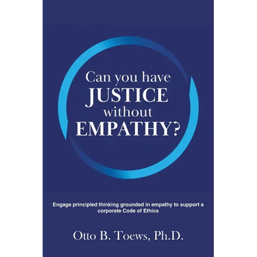 Can You Have Justice without Empathy?: Engage principled thinking grounded in empathy to support a corporate Code of Ethics