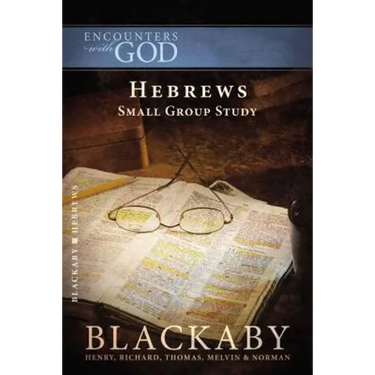 Hebrews: A Blackaby Bible Study Series