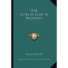The Ku Klux Klan In Prophecy