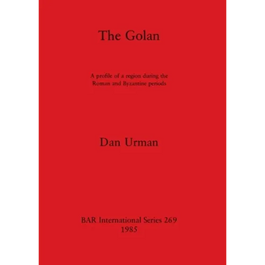 The Golan: A profile of a region during the Roman and Byzantine periods
