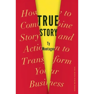 True Story: How to Combine Story and Action to Transform Your Business