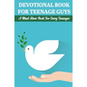 Devotional Book For Teenage Guys A Must-have Book For Every Teenager: Balance Your Life And Relationship