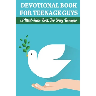 Devotional Book For Teenage Guys A Must-have Book For Every Teenager: Balance Your Life And Relationship