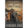Bitterroot and Caine's Trail: Two Full-Length Western Novels