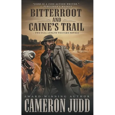 Bitterroot and Caine's Trail: Two Full-Length Western Novels