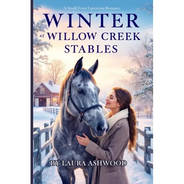 Winter at Willow Creek Stables: A Small-Town Equestrian Romance