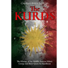 The Kurds: The History of the Middle Eastern Ethnic Group and Their Quest for Kurdistan