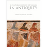 A Cultural History of Women in Antiquity