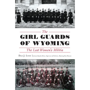 The Girl Guards of Wyoming: The Lost Women's Militia