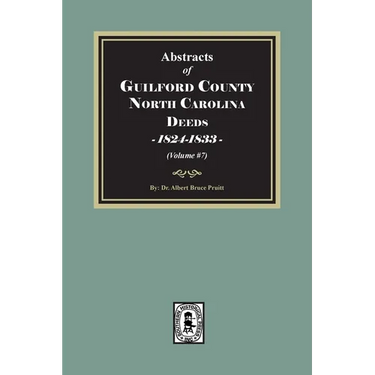 Guilford County, North Carolina Deeds, 1824-1833 (Volume #7)
