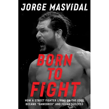Born to Fight: How a Street Fighter Living on the Edge Became Gamebred and Found Success