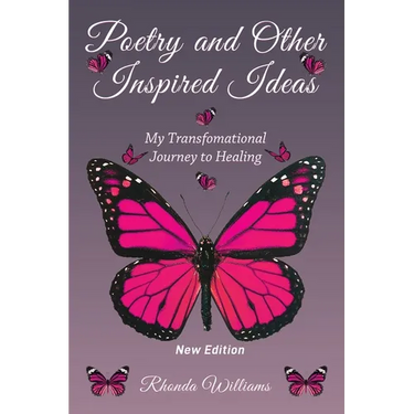 Poetry and Other Inspired Ideas: My transformational journey to healing