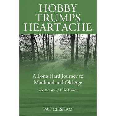 Hobby Trumps Heartache: A Long Hard Journey to Manhood and Old Age