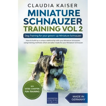 Miniature Schnauzer Training Vol 2 - Dog Training for Your Grown-up Miniature Schnauzer