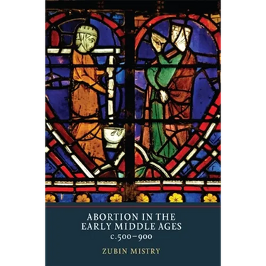 Abortion in the Early Middle Ages, C.500-900