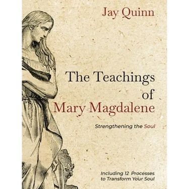The Teachings of Mary Magdalene: Strengthening the Soul