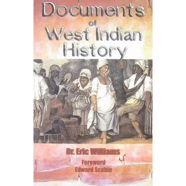 Documents of West Indian History by Dr. Eric Williams