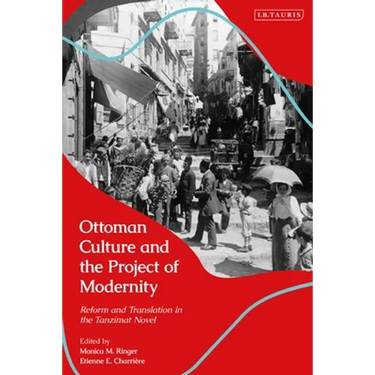 Ottoman Culture and the Project of Modernity: Reform and Translation in the Tanzimat Novel