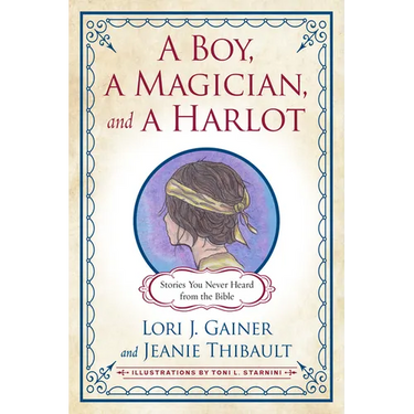 A Boy, a Magician, and a Harlot: Stories You Never Heard from the Bible