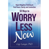 50 Ways to Worry Less Now: Reject Negative Thinking to Find Peace, Clarity, and Connection