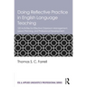 Doing Reflective Practice in English Language Teaching: 120 Activities for Effective Classroom Management, Lesson Planning, and Professional Developme